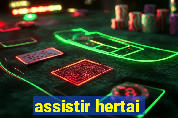 assistir hertai